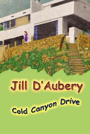 Cold Canyon Drive de Jill D'Aubery