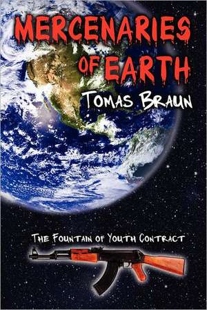 Mercenaries of Earth: The Fountain of Youth Contract de Tomas Braun