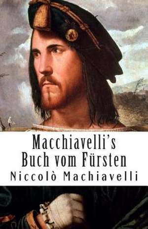 Macchiavelli's Buch Vom Fursten de Niccolo Machiavelli