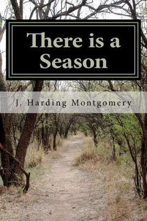 There Is a Season de MR J. Harding Montgomery