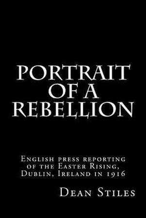 Portrait of a Rebellion de Dean Stiles