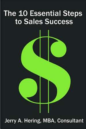 The 10 Essential Steps to Sales Success de Jerry A. Hering