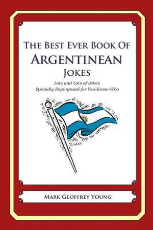 The Best Ever Book of Argentinian Jokes de Mark Geoffrey Young