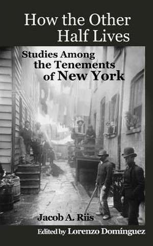 How the Other Half Lives de Jacob A. Riis