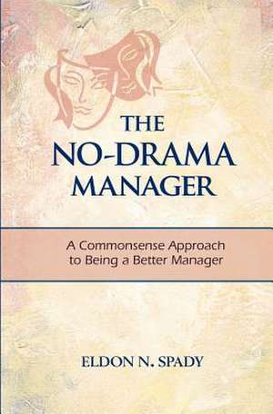 The No-Drama Manager de MR Eldon N. Spady