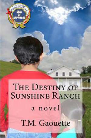 The Destiny of Sunshine Ranch de T. M. Gaouette