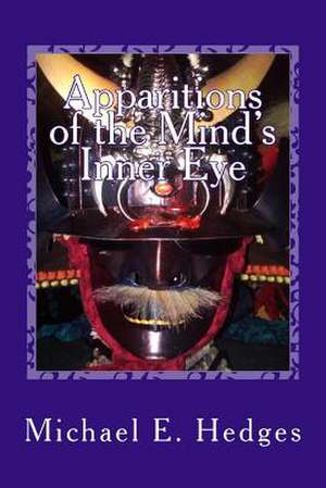 Apparitions of the Mind's Inner Eye de Michael E. Hedges