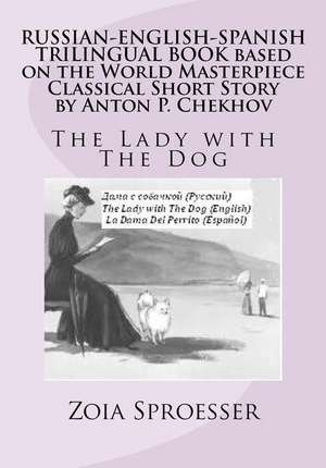 Russian-English-Spanish Trilingual Book Based on the World Masterpiece Classical Short Story by Anton P. Chekhov de Mrs Zoia Sproesser