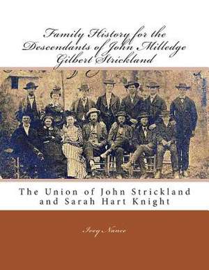 Family History for the Descendants of John Milledge Gilbert Strickland de Ivey Nance