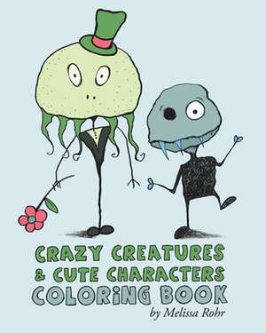 Crazy Creatures & Cute Monsters Coloring Book de Melissa Rohr