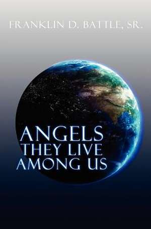 Angels They Live Among Us de Franklin D. Sr. Battle