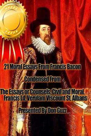 21 Moral Essays from Francis Bacon de Don Guzz