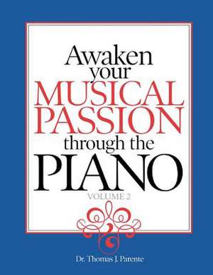 Awaken Your Musical Passion Through the Piano de Thomas J. Parente