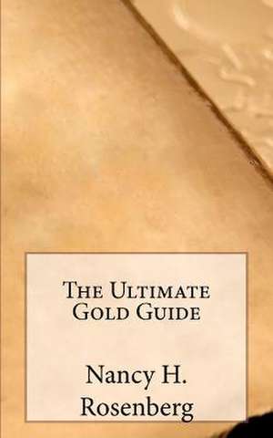 The Ultimate Gold Guide de Nancy H. Rosenberg