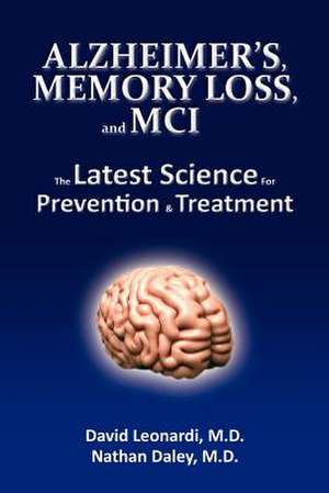 Alzheimer's, Memory Loss, and MCI the Latest Science for Prevention & Treatment de David Leonardi MD