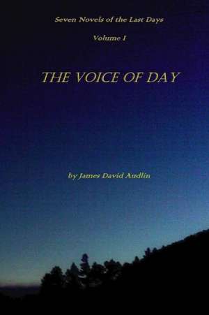 Seven Novels of the Last Days Volume I the Voice of Day: An Anthology of New Mexico's Poetry de James David Audlin