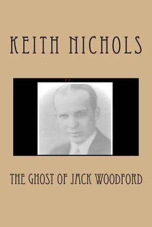 The Ghost of Jack Woodford de Keith Nichols