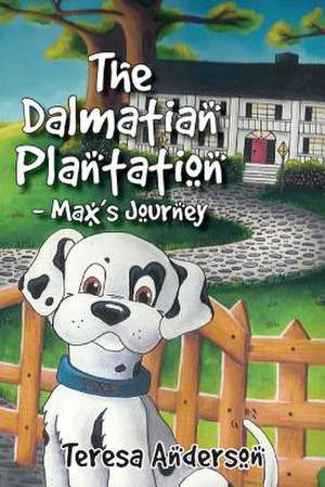 The Dalmatian Plantation de Teresa Anderson