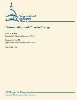 Deforestation and Climate Change de Ross W. Gorte