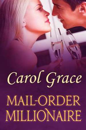 Mail-Order Millionaire de Carol Grace