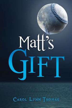 Matt's Gift de Carol Lynn Thomas