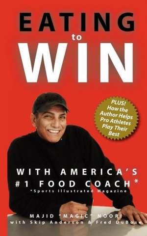 Eating to Win with America's #1 Food Coach de Majid "Magic" Noori