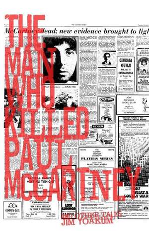 The Man Who Killed Paul McCartney de Jim Yoakum