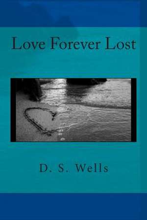 Love Forever Lost de D. S. Wells