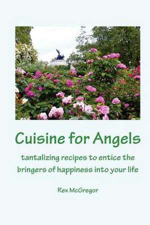 Cuisine for Angels de Rex McGregor