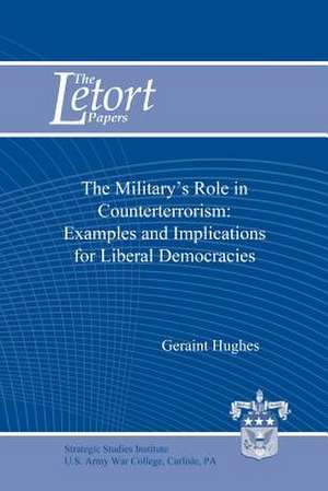 The Military's Role in Counterterrorism de Geraint Hughes