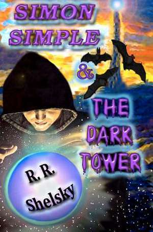 Simon Simple & the Dark Tower de R. R. Shelsky