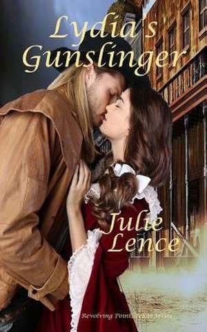 Lydia's Gunslinger de Julie Lence