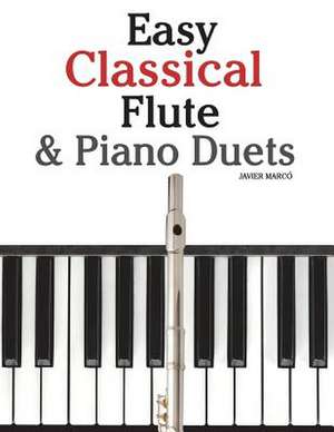 Easy Classical Flute & Piano Duets de Javier Marco