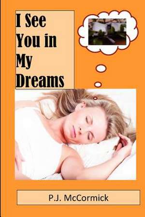 I See You in My Dreams de P. J. McCormick