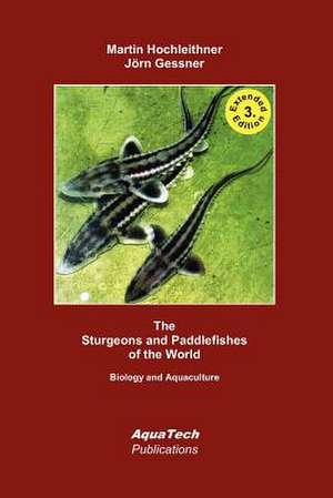 The Sturgeons and Paddlefishes of the World de Martin Hochleithner