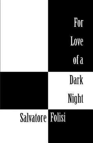 For Love of a Dark Night de Salvatore Folisi