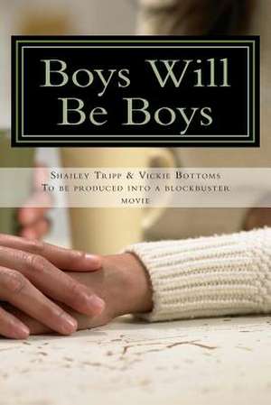 Boys Will Be Boys de Shailey M. Tripp