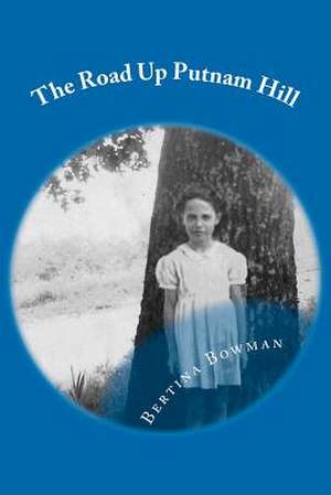 The Road Up Putnam Hill de Bertina Faye Bowman