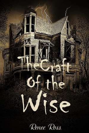 The Craft of the Wise de Renee Ross