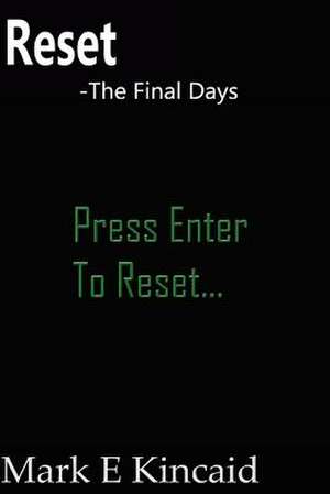 Reset-The Final Days de Mark Kincaid
