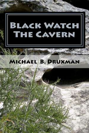 Black Watch the Cavern de Michael B. Druxman