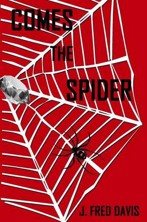 Comes the Spider: The Makings of a Jewish Colonialist de MR J. Fred Davis