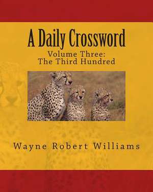 A Daily Crossword Volume Three de Williams, Wayne Robert