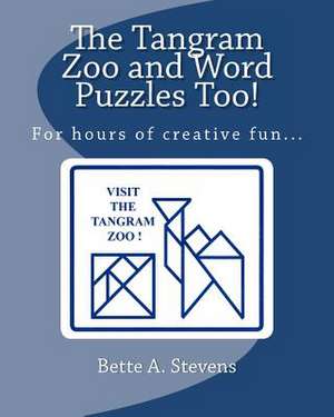 The Tangram Zoo and Word Puzzles Too! de Bette a. Stevens