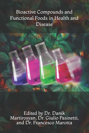 Bioactive Compounds and Functional Foods in Health and Disease de Danik M. Martirosyan