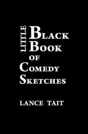 Little Black Book of Comedy Sketches de Lance Tait