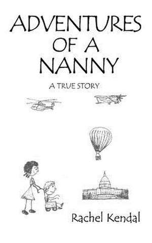 Adventures of a Nanny de Rachel A. Kendal