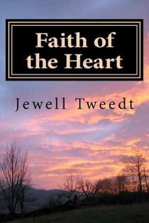 Faith of the Heart- A Back to Omaha Adventure: Defense of the Fiddler de MS Jewell C. Tweedt