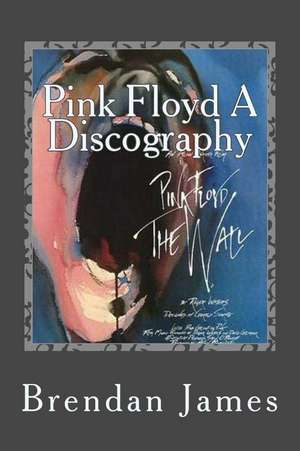 Pink Floyd a Discography de Brendan James