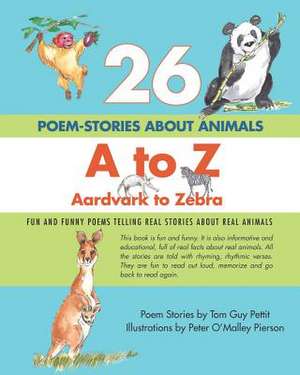 26 Poem-Stories about Animals, A to Z, Aardvark to Zebra de Tom Guy Pettit